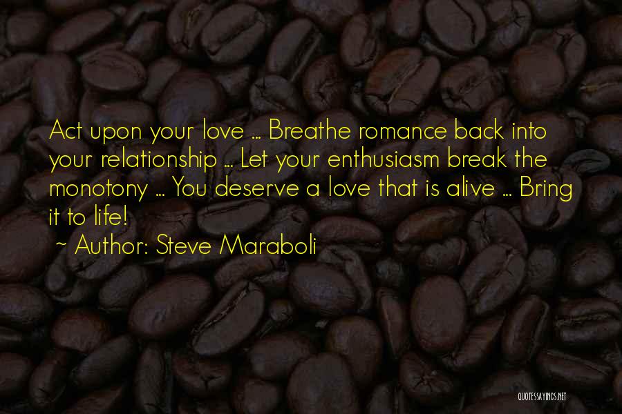 Bring Back To Life Quotes By Steve Maraboli