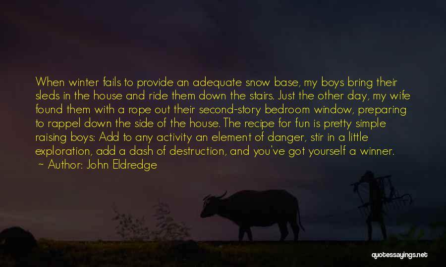 Bring Down The House Quotes By John Eldredge