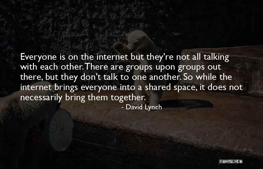 Bring It All Together Quotes By David Lynch Bring It All Together Quotes By David Lynch