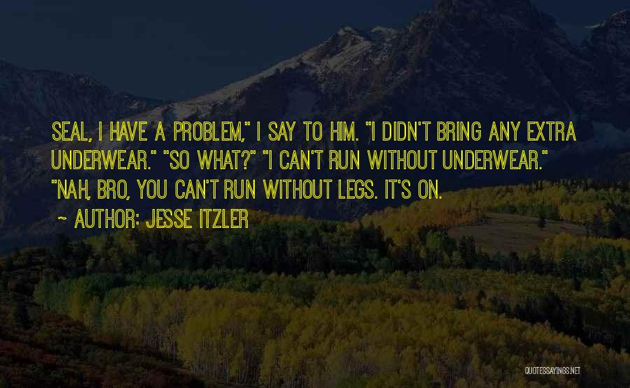 Bring It On All Or Nothing Jesse Quotes By Jesse Itzler