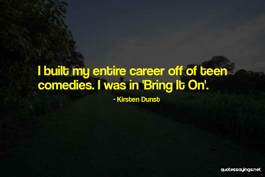 Bring It Quotes By Kirsten Dunst Bring It Quotes By Kirsten Dunst