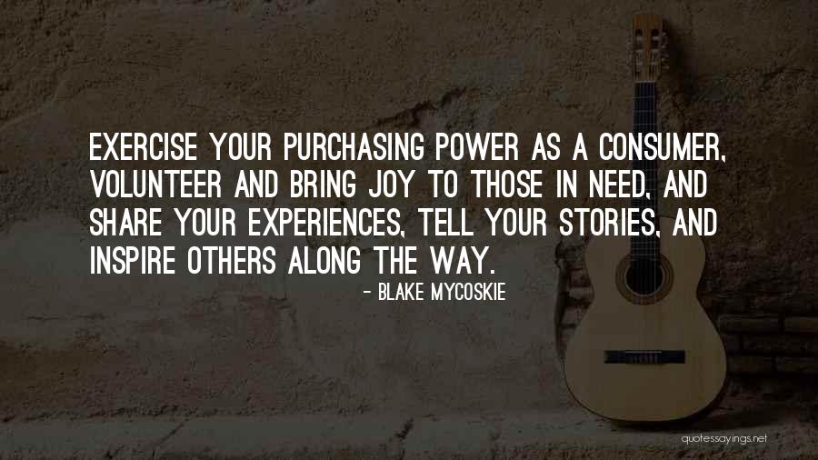 Bring Joy To Others Quotes By Blake Mycoskie Bring Joy To Others Quotes By Blake Mycoskie