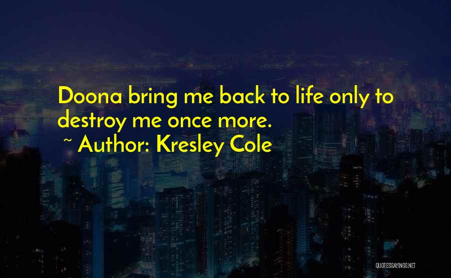 Bring Me Back To Life Quotes By Kresley Cole