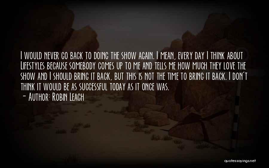 Bring Me Back Up Quotes By Robin Leach