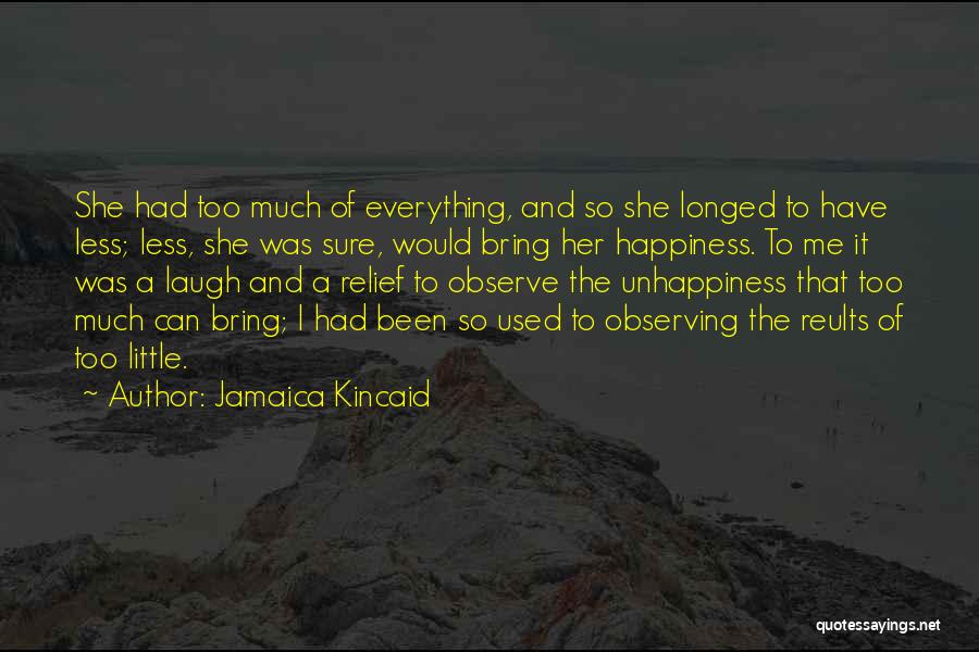 Bring Me Happiness Quotes By Jamaica Kincaid