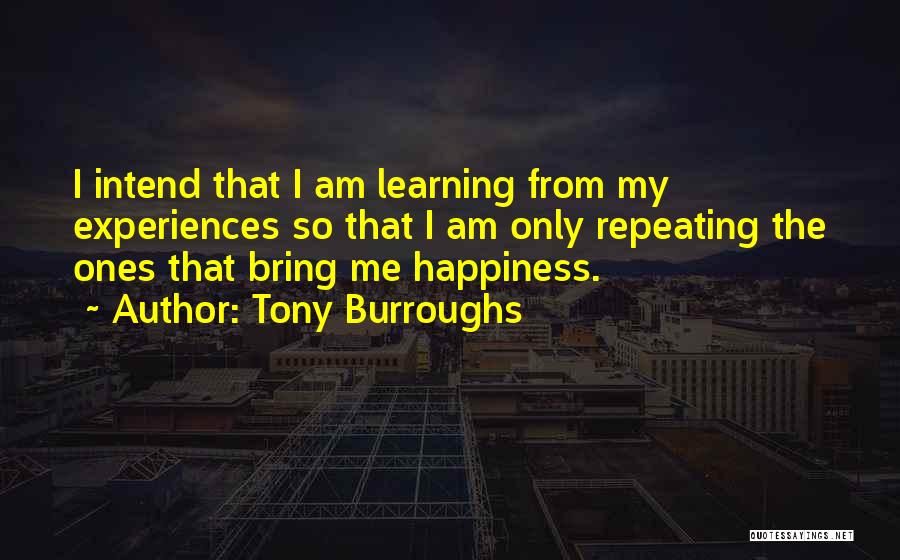 Bring Me Happiness Quotes By Tony Burroughs