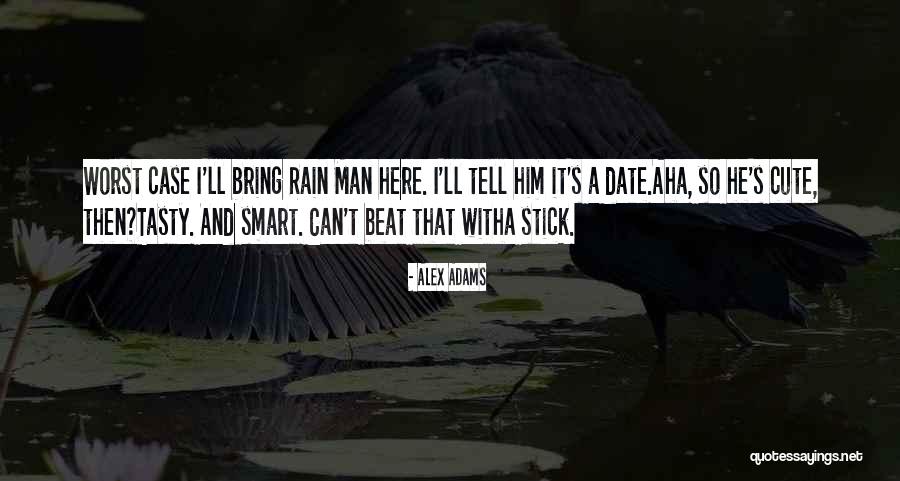 Bring On The Rain Quotes By Alex Adams Bring On The Rain Quotes By Alex Adams