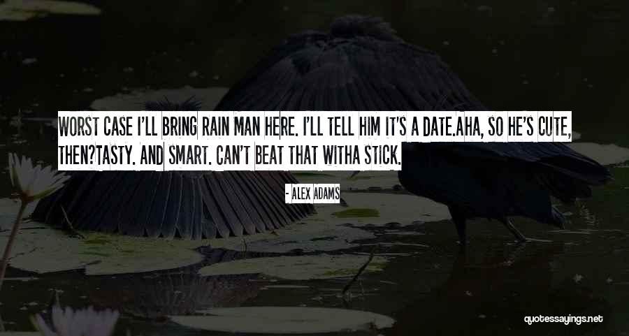 Bring On The Rain Quotes By Alex Adams