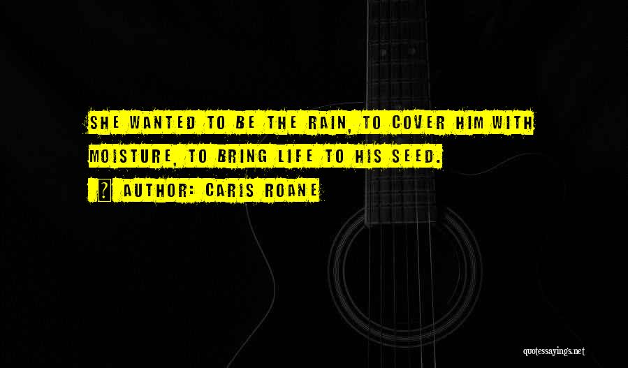 Bring On The Rain Quotes By Caris Roane