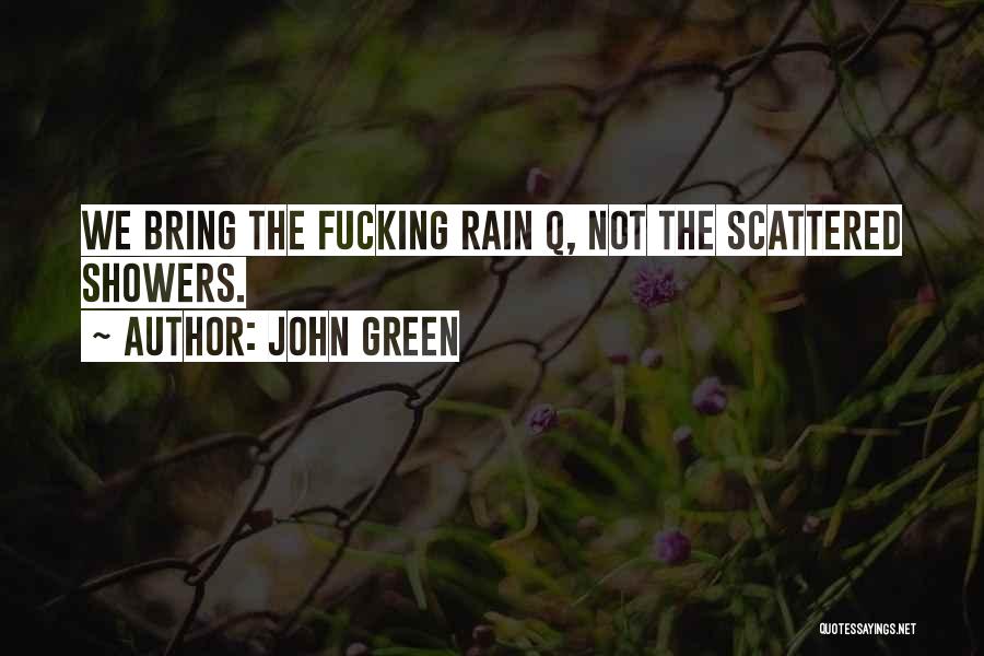 Bring On The Rain Quotes By John Green