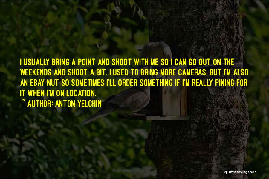 Bring On The Weekend Quotes By Anton Yelchin
