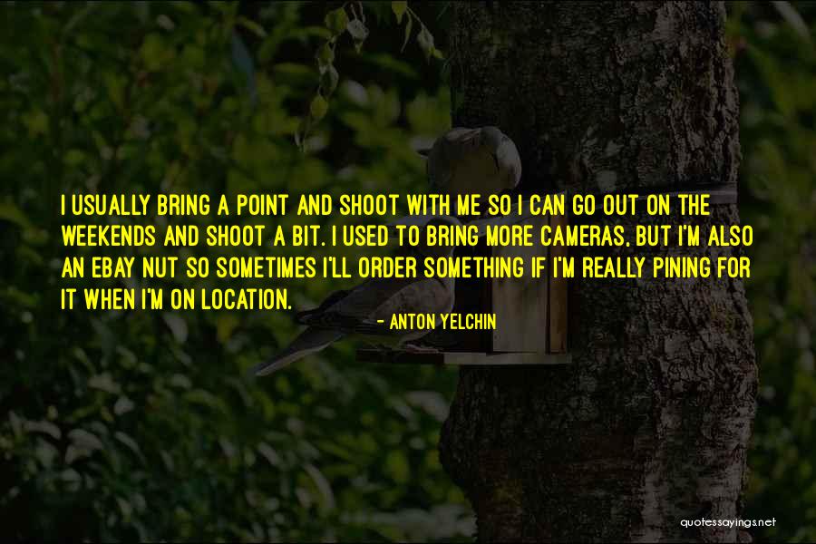 Bring On The Weekend Quotes By Anton Yelchin