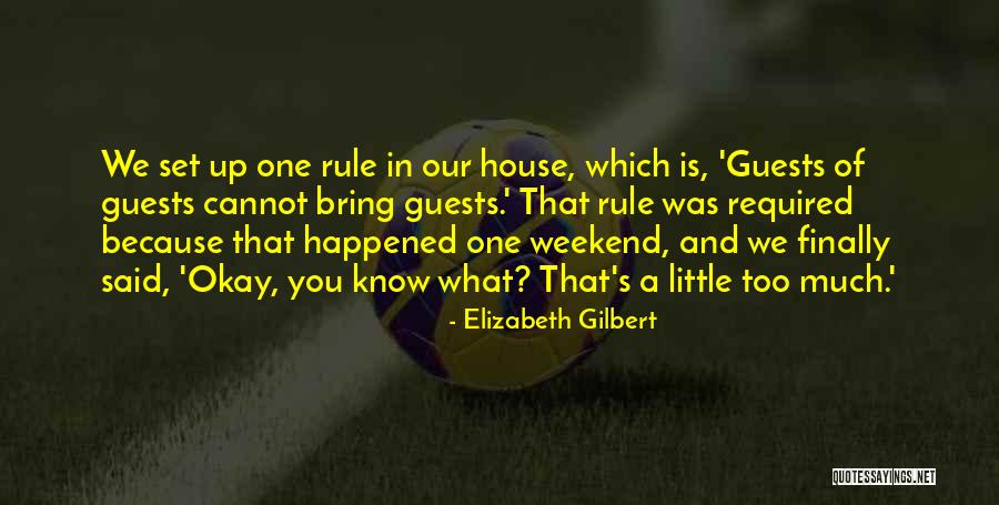 Bring On The Weekend Quotes By Elizabeth Gilbert