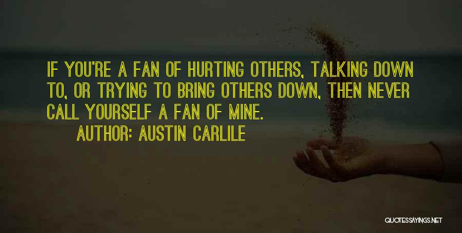 Bring Others Down Quotes By Austin Carlile