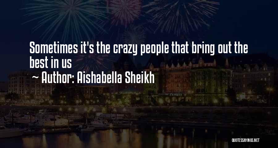 Bring Out The Best Quotes By Aishabella Sheikh