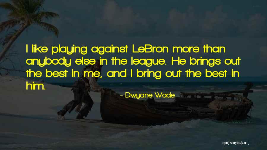 Bring Out The Best Quotes By Dwyane Wade Bring Out The Best Quotes By Dwyane Wade