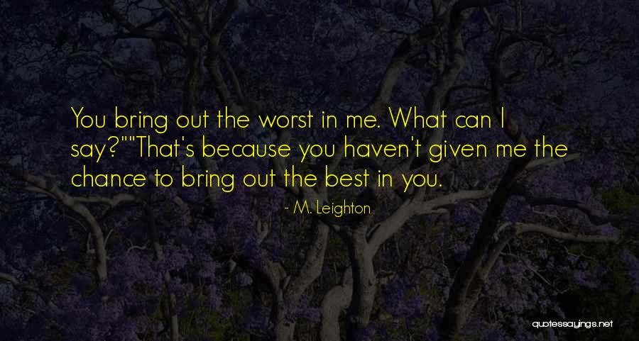 Bring Out The Best Quotes By M. Leighton Bring Out The Best Quotes By M. Leighton