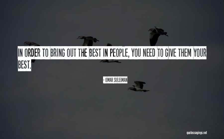 Bring Out The Best Quotes By Omar Suleiman Bring Out The Best Quotes By Omar Suleiman