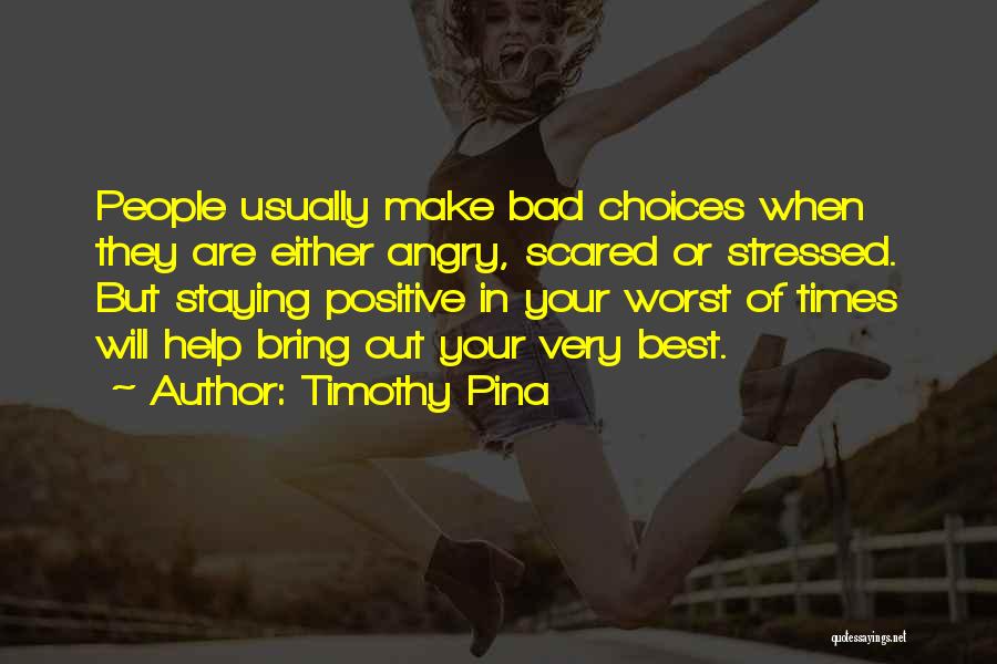 Bring Out The Best Quotes By Timothy Pina