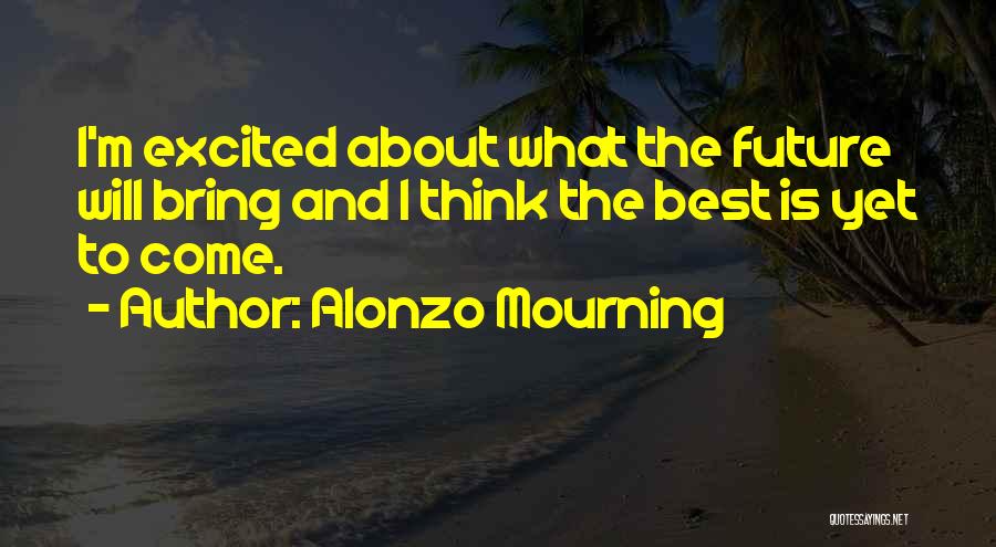 Bring Quotes By Alonzo Mourning