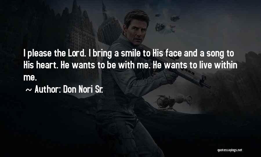 Bring Smile On My Face Quotes By Don Nori Sr.