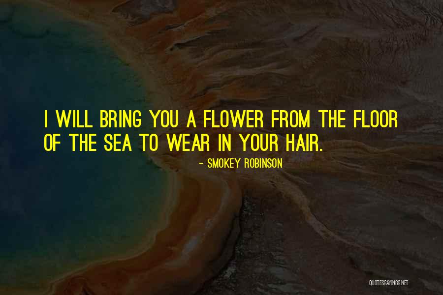 Bring Some Flower Quotes By Smokey Robinson Bring Some Flower Quotes By Smokey Robinson
