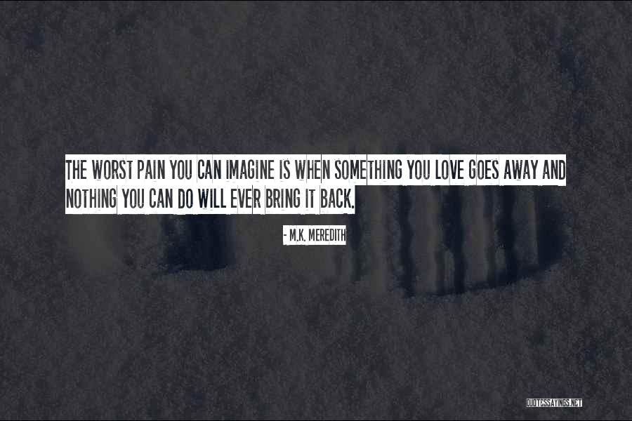 Bring The Pain Quotes By M.K. Meredith Bring The Pain Quotes By M.K. Meredith