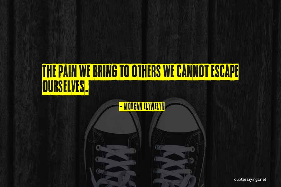 Bring The Pain Quotes By Morgan Llywelyn Bring The Pain Quotes By Morgan Llywelyn