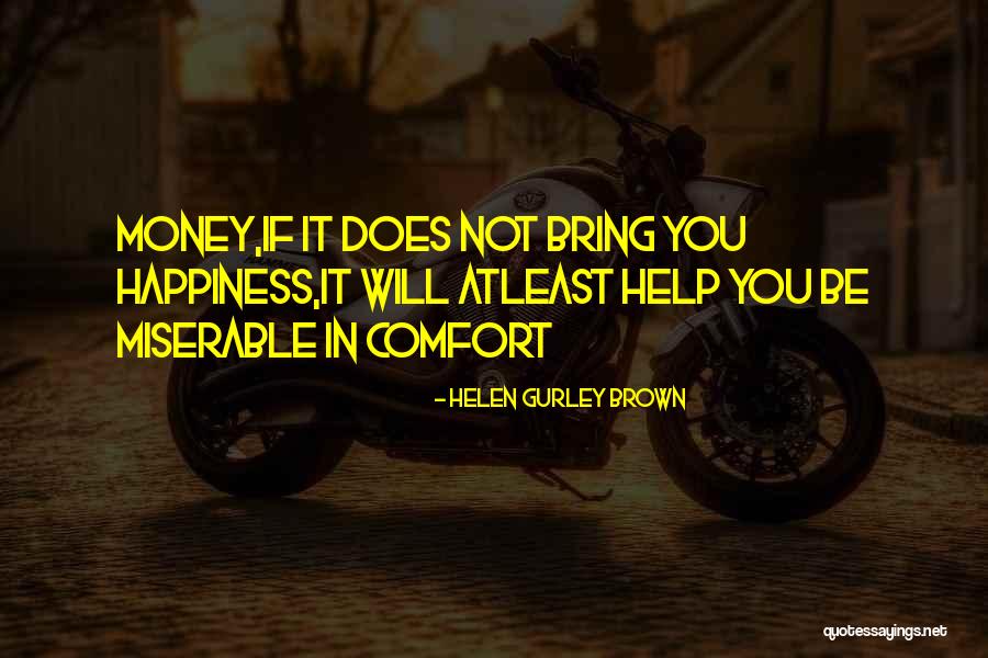 Bring You Happiness Quotes By Helen Gurley Brown Bring You Happiness Quotes By Helen Gurley Brown