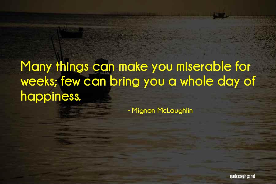 Bring You Happiness Quotes By Mignon McLaughlin Bring You Happiness Quotes By Mignon McLaughlin