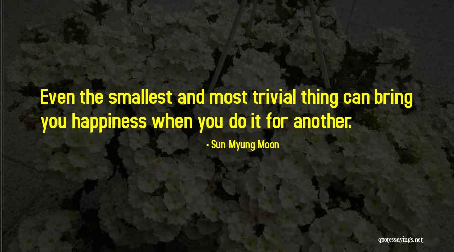 Bring You Happiness Quotes By Sun Myung Moon Bring You Happiness Quotes By Sun Myung Moon
