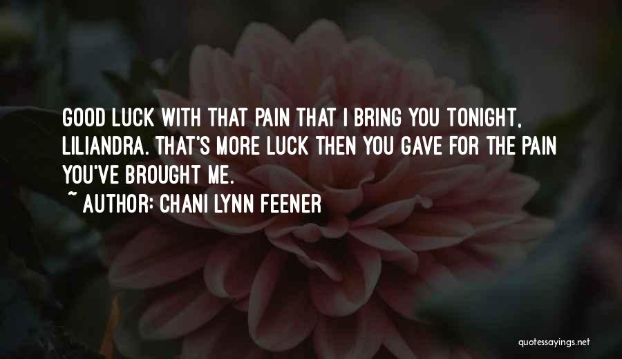 Bring You Luck Quotes By Chani Lynn Feener