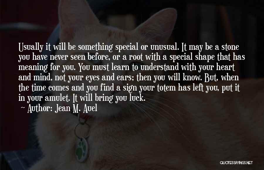 Bring You Luck Quotes By Jean M. Auel