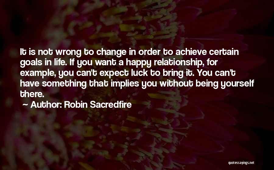 Bring You Luck Quotes By Robin Sacredfire