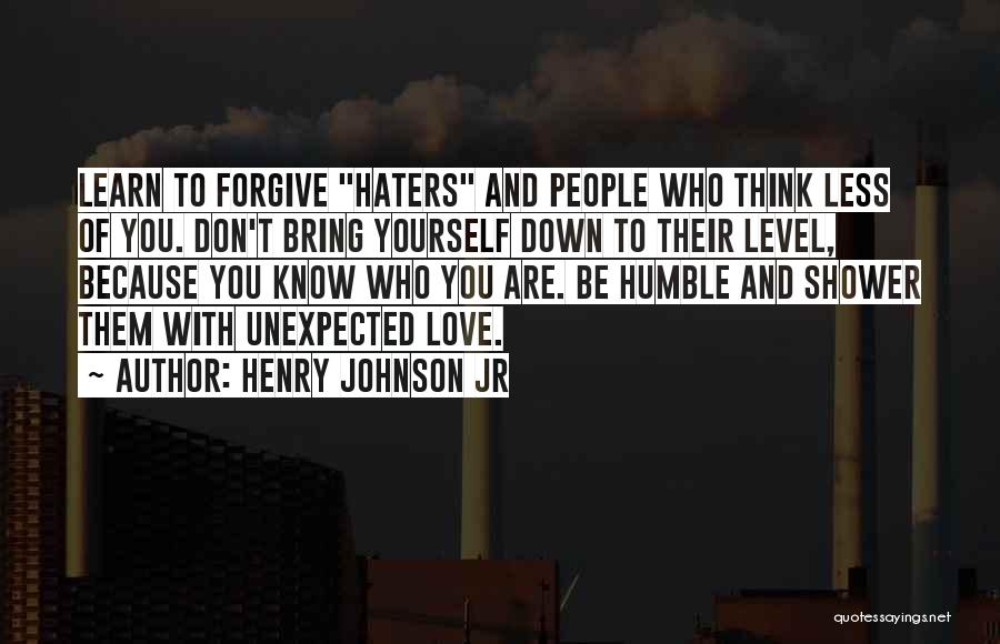 Bring Yourself Down Quotes By Henry Johnson Jr