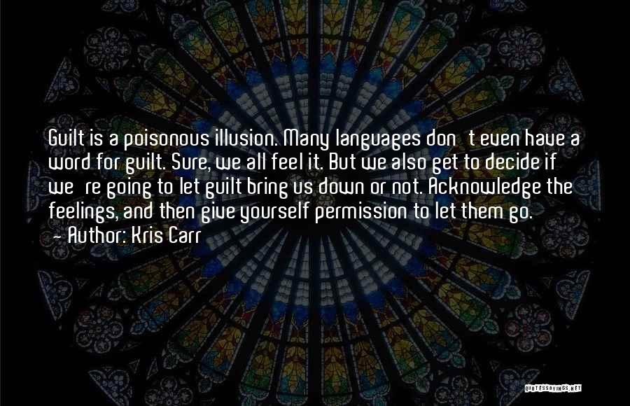 Bring Yourself Down Quotes By Kris Carr