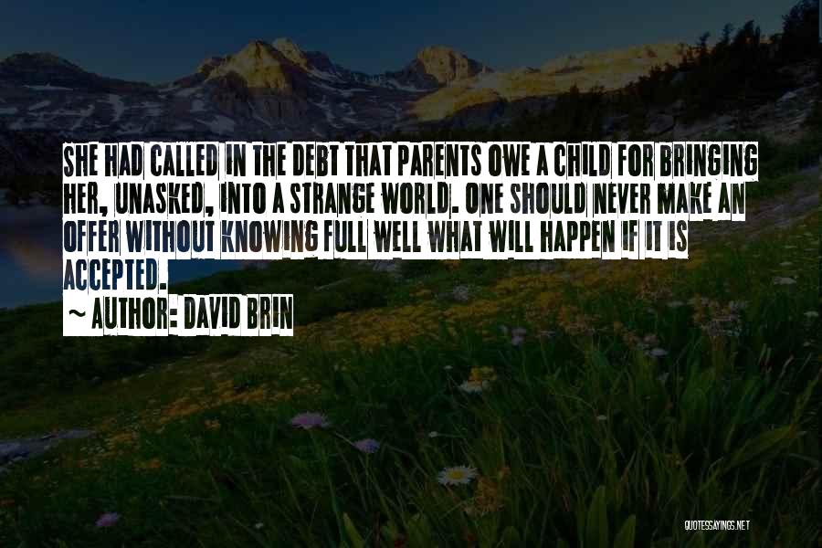 Bringing A Child Into The World Quotes By David Brin