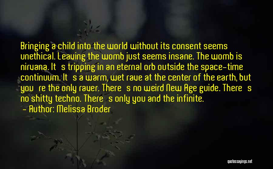 Bringing A New Life Into The World Quotes By Melissa Broder