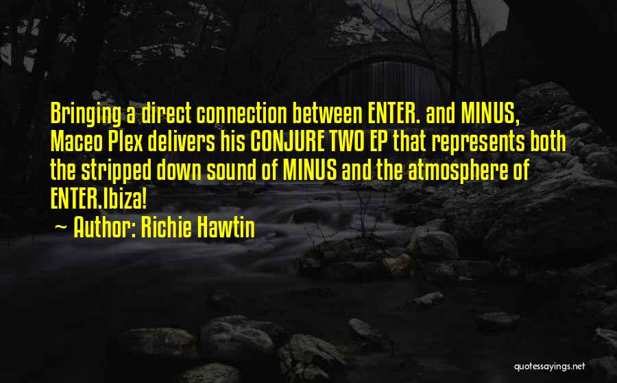 Bringing Down Others Quotes By Richie Hawtin