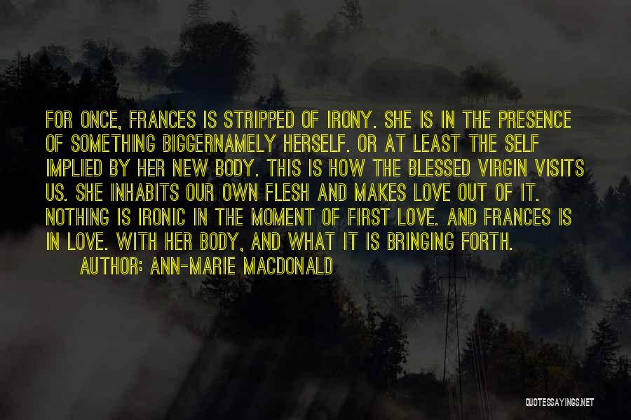 Bringing Forth Quotes By Ann-Marie MacDonald