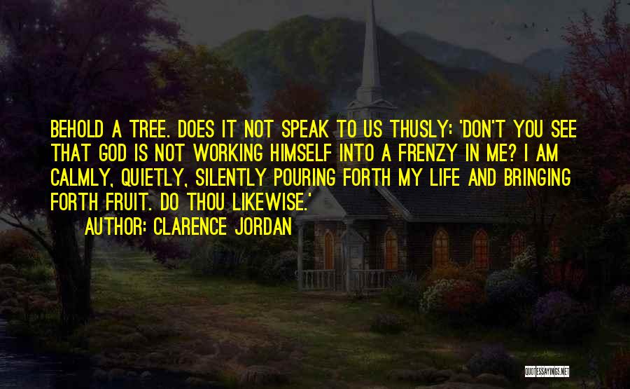 Bringing Forth Quotes By Clarence Jordan