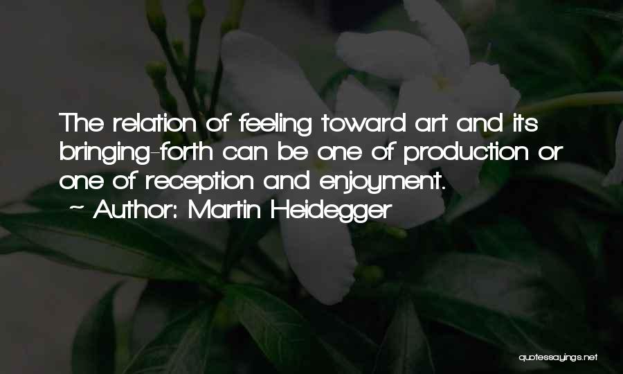 Bringing Forth Quotes By Martin Heidegger