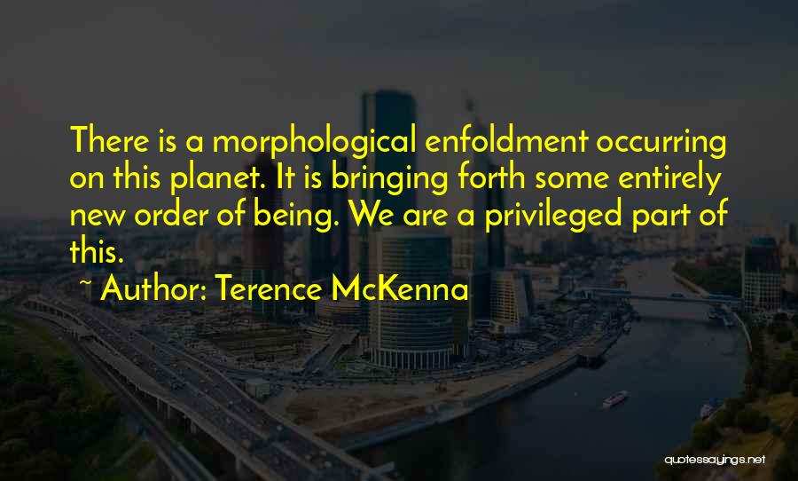 Bringing Forth Quotes By Terence McKenna