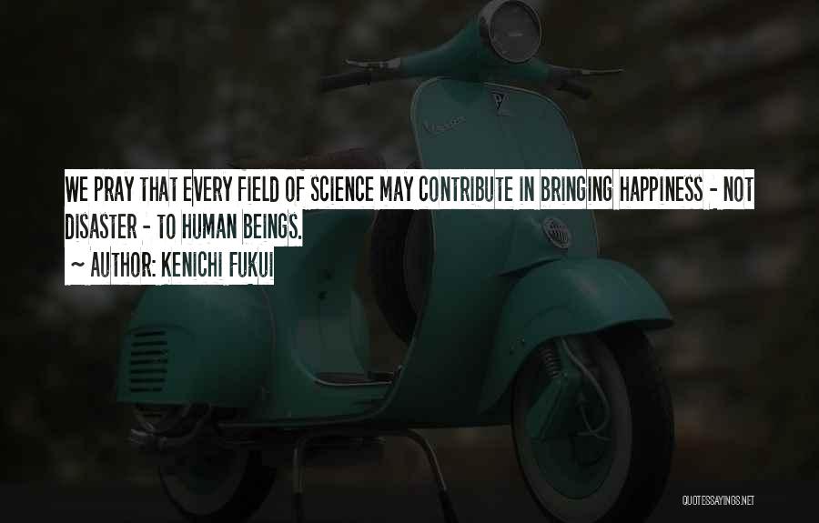 Bringing Happiness Quotes By Kenichi Fukui