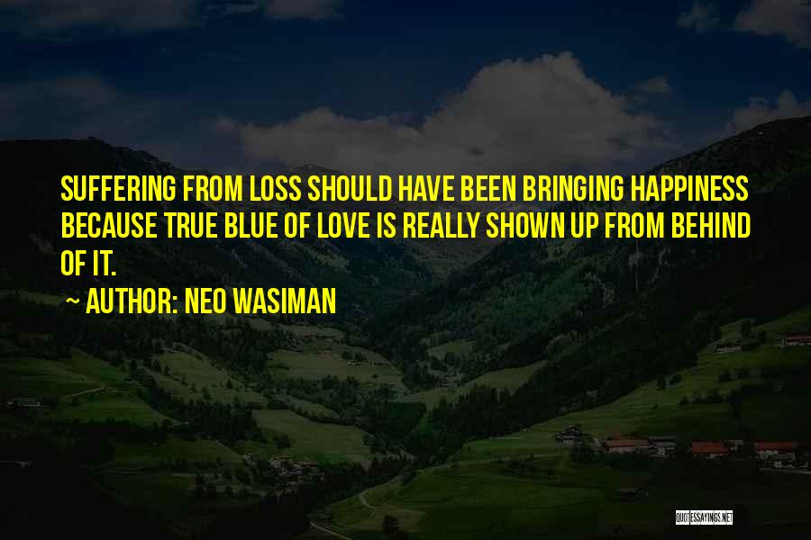 Bringing Happiness To Others Quotes By Neo Wasiman