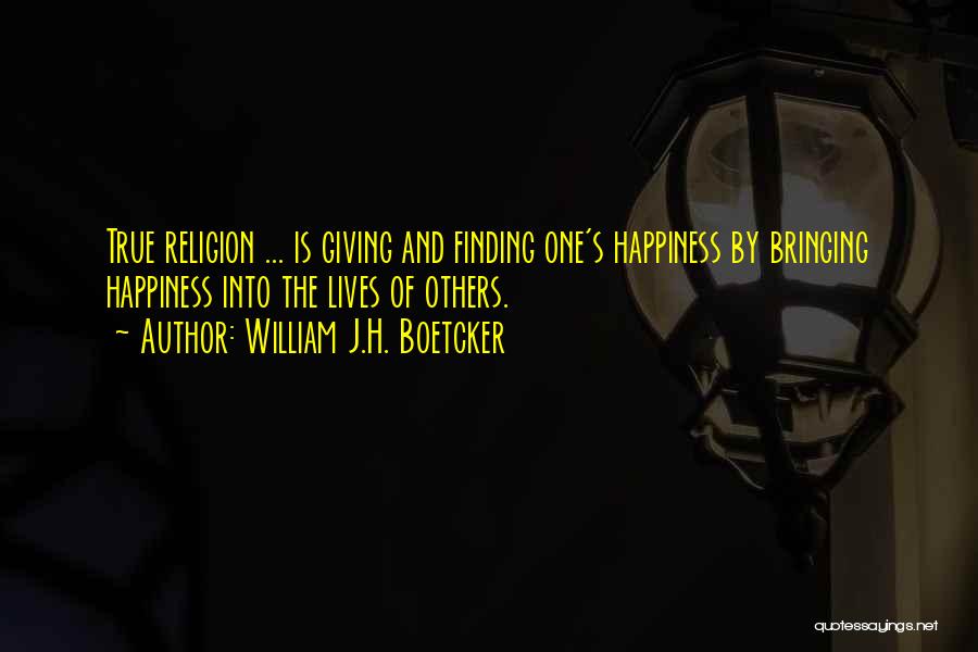 Bringing Happiness To Others Quotes By William J.H. Boetcker