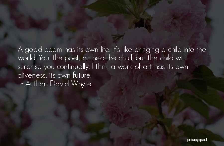 Bringing Life Into The World Quotes By David Whyte