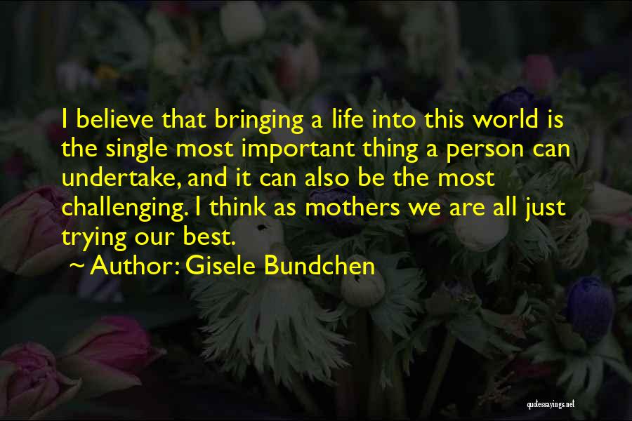 Bringing Life Into The World Quotes By Gisele Bundchen