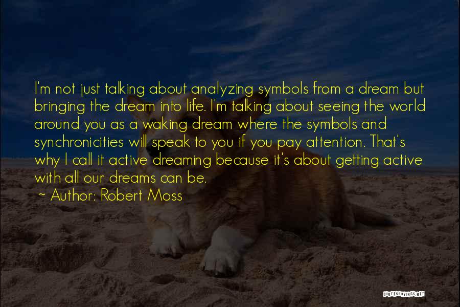 Bringing Life Into The World Quotes By Robert Moss