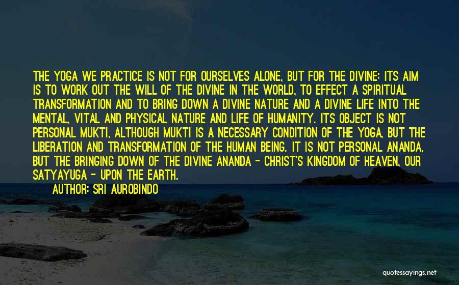 Bringing Life Into The World Quotes By Sri Aurobindo